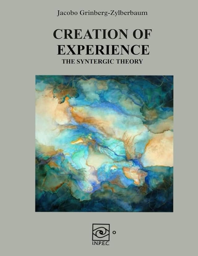 Creation of Experience - The Syntergic Theory