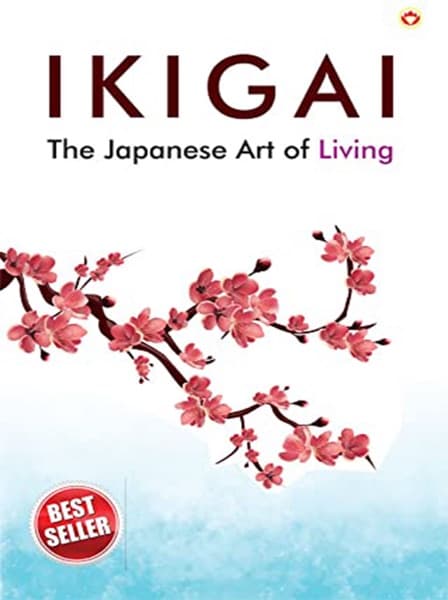 Ikigai: The Japanese Secret to a Long and Happy Life