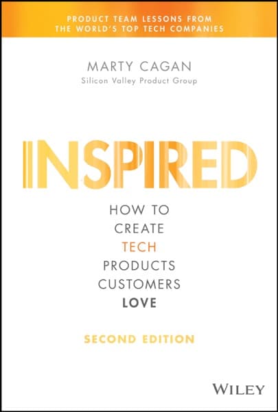 Inspired: How To Create Products Customers Love