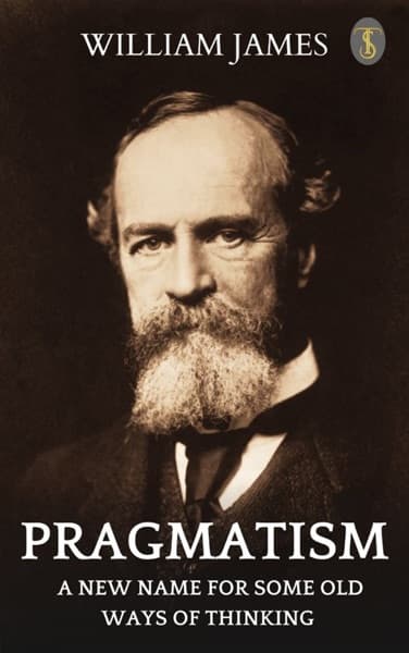 Pragmatism: A New Name for Some Old Ways of Thinking