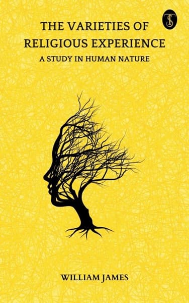 The Varieties of Religious Experience: A Study in Human Nature