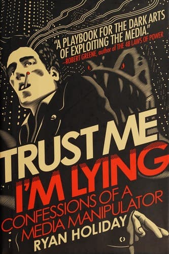 Trust Me, I'm Lying: Confessions of a Media Manipulator