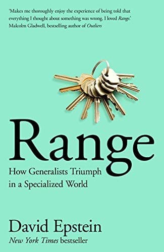 Range: Why Generalists Triumph in a Specialized World: Why Generalists Triumph in a Specialized World